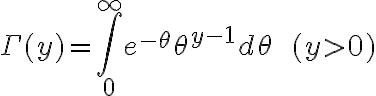 $\Gamma(y)=\int_0^{\infty}e^{-\theta}\theta^{y-1}d\theta\;\;(y>0)$